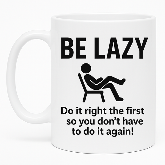 Be Lazy!